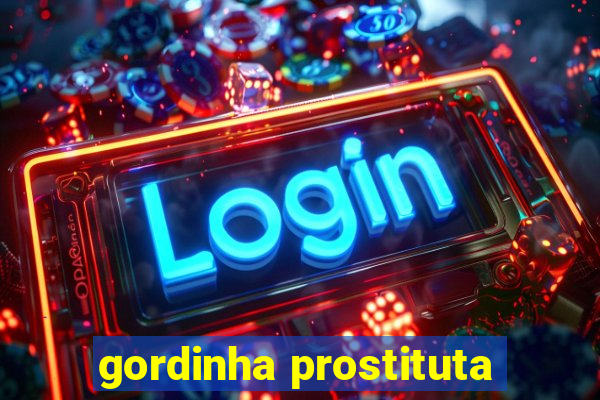 gordinha prostituta